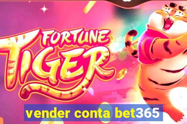 vender conta bet365